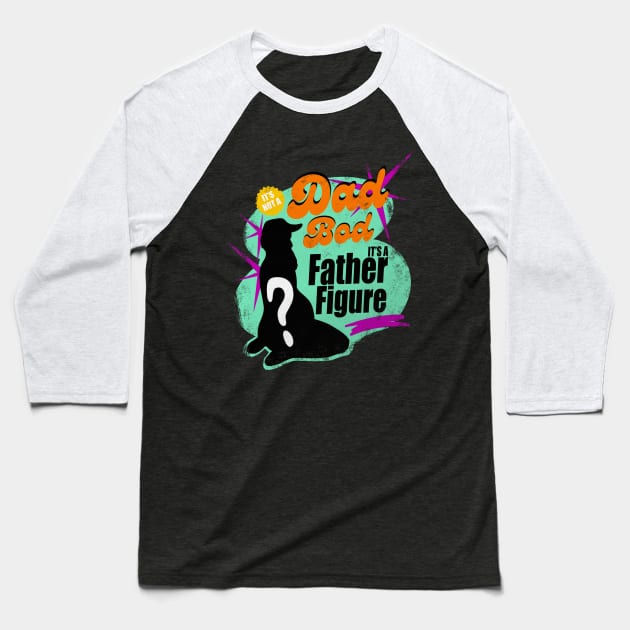 it's not a dad bod its a father figure Baseball T-Shirt by Mary Rose 73744